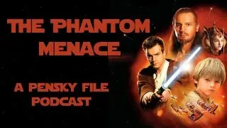 Star Wars Podcast: Episode I: The Phantom Menace