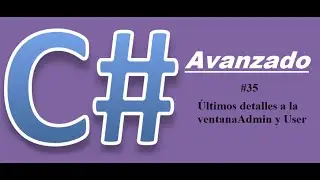 Tutorial 35 de C# Avanzado - Últimos detalles a la ventanaAdmin y User