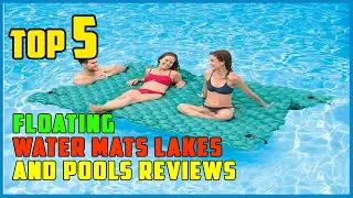 TOP 5 Best Floating Water Mats For Lakes And Pools Reviews 2025