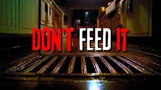It's Hungry: Whatever You Do...Don't Feed It | A Creepypasta Horror Story