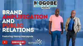 Nuggets On Brand Amplification And Public Relations Featuring Henny Maruapula