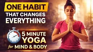 One Habit That Changes Everything &ndash; 5 Minute Yoga for Mind & Body
