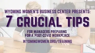 7 Critical Tips for Managers Preparing for a Post COVID Workplace