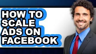 How to Scale Ads on Facebook (full Guide)