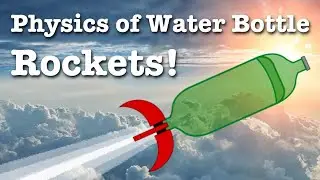 Physics of Water Bottle Rockets!