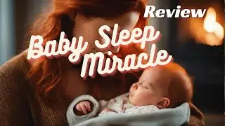 Baby Sleep Miracle: A Life-Changing Review