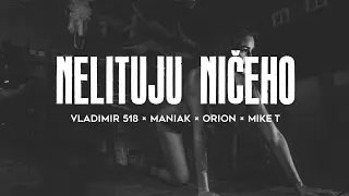 Vladimir 518, Maniak, Orion, Mike T - Nelituju Ničeho (Official Censored Video)