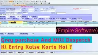 Empire software me Grey purchase ki entry aur mill despatch ki entry kaise karte hai |