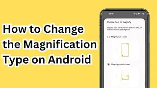 How to Change the Magnification Type on Android | Tips & Tricks