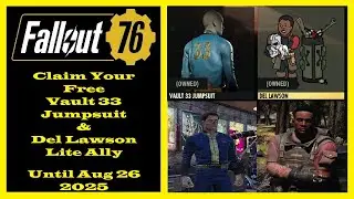 Fallout 76 - Claim You Free Vault 33 Jumpsuit & Del Lawson Lite Ally Until August 26, 2025