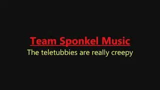Team Sponkel Music: The teletubbies are really creepy