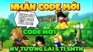 Ngọc Rồng Awaken - Code Mới & Tiếp Nhận NV Đi Đến Tương Lai 5 Tỉ Sức Mạnh Cực Khoai