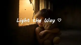 Light the Way - Song about Hope, Unity, and Love ♡