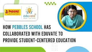 How Pebbles School has collaborated with Eduvate to provide student-centered education