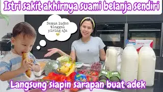 ISTRI SAKIT AKHIRNYA SUAMI BELANJA SENDIRI || ADEK SARAPAN SEMUA LUDES TINGGAL PIRING😂