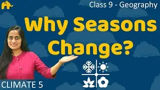 Hot Weather Season and Cold Weather Season | Climate #5 | Class 9 Geography