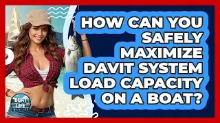 How Can You Safely Maximize Davit System Load Capacity On A Boat? - Boat Life Masters