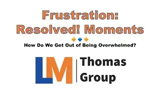 Frustration: Resolved! Moment - How Do We Get Out of Being Overwhelmed