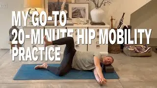 My Go-To 20-Minute Hip Mobility Practice for True Flexibility
