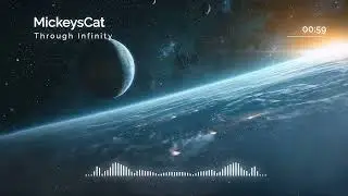 Atmospheric Ambient Background Music | Through Infinity by MickeysCat