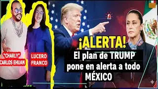 &iexcl;El plan de Trump pone en alerta a todo M&eacute;xico!