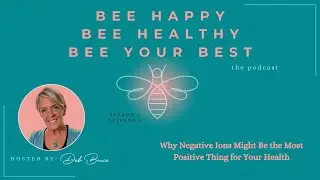 Ep. 4 | Why Negative Ions Might Be the Most Positive Thing for Your Health
