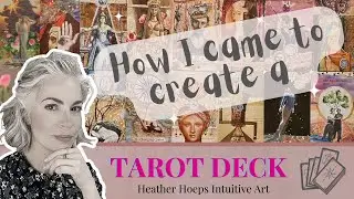 HOW I CREATED A MAJOR ARCANA TAROT DECK -- HEATHER HOEPS INTUITIVE ART