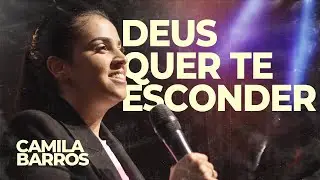 Deus Quer Te Esconder - Camila Barros