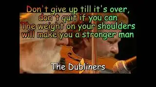 Don't Give Up Till It's Over ♪ A   The Dubliners