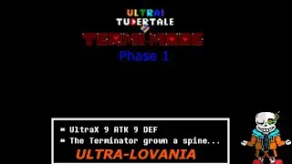 (Ultra!Tubertale TERMI-MODE) Phase 1 - ULTRA-LOVANIA