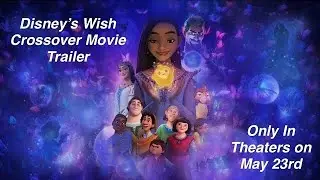 Disney&rsquo;s Wish Crossover Trailer!