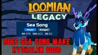 Does Sea Song make Hydrolen Good!!! Loomian Legacy Experimental PVP.
