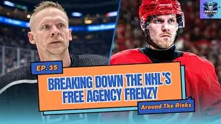 Around The Rinks #35: Breaking Down The NHL's Free Agency Frenzy