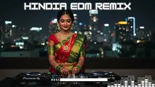 🔥 Indian EDM Remix 2025 | Best Chill & Party Vibes