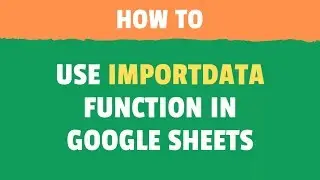 Using IMPORTDATA Function in Google Sheets (from URL or CSV)
