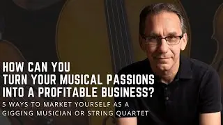 How To Make Money as a String Quartet: 5 Ways To Create A Profitable Business as a Musician