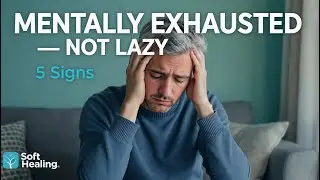 You&rsquo;re Not Lazy. You&rsquo;re Mentally Exhausted&ndash; Soft Healing