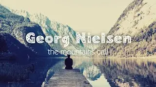 [RELAXING NEO-CLASSICAL PIANO] Georg Nielsen - The Mountains Call