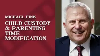 Child Custody & Parenting Time Modification | Michael Fink