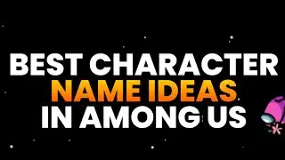 Creative And Funny Names For Among Us