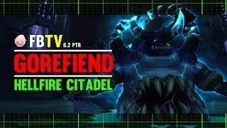 Gorefiend Heroic - Hellfire Citadel - 6.2 PTR - FATBOSS