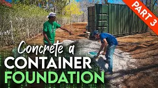 Concrete a Container Foundation in Costa Rica - Mixing & Pouring Concrete (Episode 7)