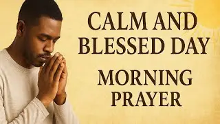 Be Patient &mdash; God Will Make A Way | Morning Prayer