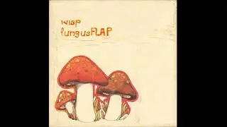 Wisp - Fungus Flap EP