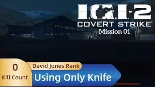 IGI 2 - Mission 1丨Pacifist (No Kill)丨Using Only Knife丨David Jones Rank