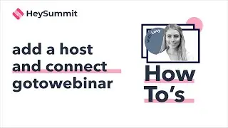 How to manage hosts and connect GoToWebinar to your HeySummit event
