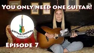 You only need ONE guitar???!? | Guitar Stories Podcast Live | Episode 7