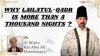 Why Lailatul-Qadr Is More Than a Thousand Nights? | Rai Abu Ali Missionary | Ismaili Waez