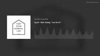 Ep.43 - Risk Taking 