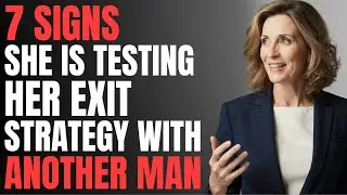 7 SIGNS She's TESTING Her Exit Strategy With Another Man | Female Psychology